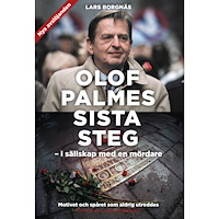 Lars Borgnäs Olof Palmes sista steg : i sällskap med en mördare (inbunden)