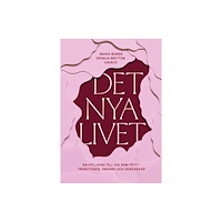 Maria Borda Det nya livet : en hyllning till dig som fött - traditioner, omsorg och gemenskap (bok, kartonnage)