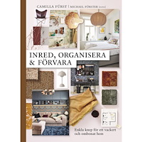 Camilla Fürst Inred, organisera och förvara : enkla knep för ett vackert och ombonat hem (inbunden)
