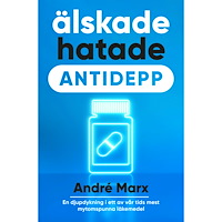 André Marx Älskade hatade antidepp (inbunden)