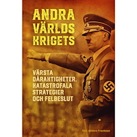 Bokförlaget Semic Andra världskrigets värsta dåraktigheter, katastrofala strategier och felbeslut (bok, kartonnage)
