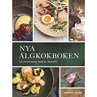Anders Levén Nya älgkokboken :  viltkockens bästa recept (inbunden)