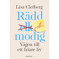 Lisa Clefberg Rädd och modig : vägen till ett friare liv (inbunden)