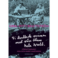 Ebba Witt-Brattström Vi drabbade samman med våra ödens hela bredd : författarparet Moa och Harry Martinson (inbunden)