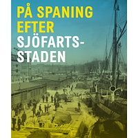 Historiska Media På spaning efter sjöfartsstaden (inbunden)