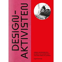 Ingrid Sommar Designaktivisten : Annika Heijkenskjöld - pionjären som pratade form med både folket och proffsen (bok, halvklotband)