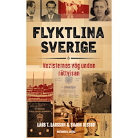 Lars T. Larsson Flyktlina Sverige : nazisternas väg undan rättvisan (pocket)