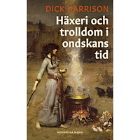 Dick Harrison Häxeri och trolldom i ondskans tid (pocket)