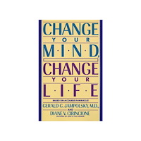 Gerald Jampolsky Change Your Mind, Change Your Life (häftad, eng)