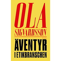 Ola Sigvardsson Äventyr i etikbranschen (inbunden)