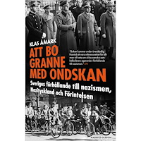 Klas Åmark Att bo granne med ondskan : Sveriges förhållande till nazismen, Nazityskland och Förintelsen (bok, danskt band)