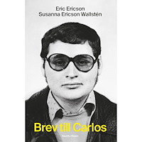 Eric Ericson Brev till Carlos : en berättelse om terrorism, kallt krig och kändisskap (inbunden)