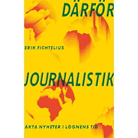 Erik Fichtelius Därför journalistik : äkta nyheter i lögnens tid (bok, storpocket)