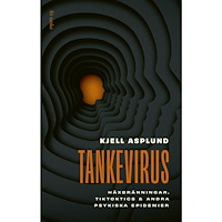 Kjell Asplund Tankevirus : häxbränningar, Tiktoktics och andra psykiska epidemier (inbunden)