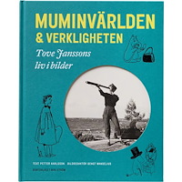 Petter Karlsson Muminvärlden och verkligheten - Tove Janssons liv i bilder (inbunden)