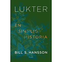 Bill S. Hansson Lukter : en sinnlig historia (inbunden)