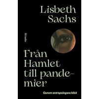 Lisbeth Sachs Från Hamlet till pandemier : genom antropologens blick (bok, klotband)