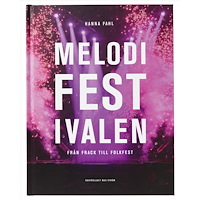 Hanna Fahl Melodifestivalen : från frack till folkfest (inbunden)