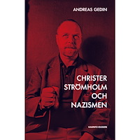 Andreas Gedin Christer Strömholm och nazismen : hur en liten sanning döljer en större (inbunden)