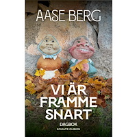 Aase Berg Vi är framme snart : dagbok (inbunden)