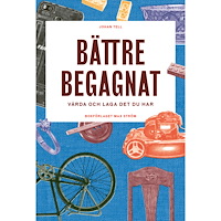 Johan Tell Bättre begagnat : vårda och laga det du har (inbunden)