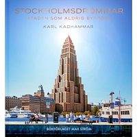 Karl Kadhammar Stockholmsdrömmar : staden som aldrig byggdes (inbunden)
