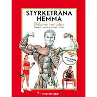 Frédéric Delavier Styrketräna hemma : Delaviermetoden : en anatomisk guide (inbunden)