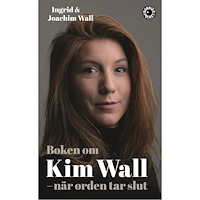 Ingrid Wall Boken om Kim Wall : när orden tar slut (pocket)