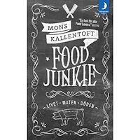 Mons Kallentoft Food Junkie : livet, maten, döden (pocket)