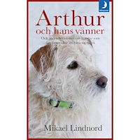 Mikael Lindnord Arthur och hans vänner : och andra berättelser om hundar som fått människor att hitta sig själva (pocket)
