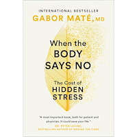 Gabor Md Mate When the Body Says No (häftad, eng)