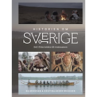 Kristina Ekero Eriksson Historien om Sverige : från istiden till renässansen (inbunden)