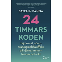 Satchin Panda 24-timmarskoden : hur tajming av mat, sömn och träning ger effekter på hjärna, immunförsvar och vikt (bok, storpocket)