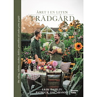 Erik Dahlin Året i en liten trädgård : om odling, rabatter, växthus, dahlior, gömställen och andra gröna projekt (bok, danskt band)