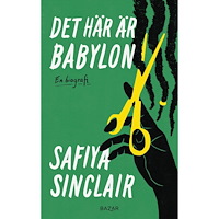 Safiya Sinclair Det här är Babylon : en biografi (inbunden)