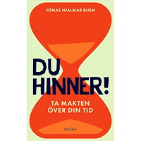 Jonas Hjalmar Blom Du hinner! : ta makten över din tid (inbunden)
