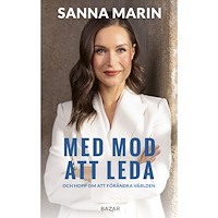 Sanna Marin Med mod att leda : en biografi (inbunden)