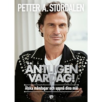 Petter A. Stordalen Äntligen vardag! : älska måndagar och uppnå dina mål (bok, kartonnage)