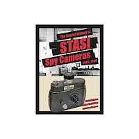 Schiffer Publishing Ltd The Secret History Of Stasi Spy Cameras : 1950–1990 (inbunden, eng)
