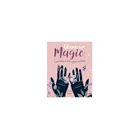 Marie Bruce Glamour Magic: Enchantments to build confidence and beauty (inbunden, eng)