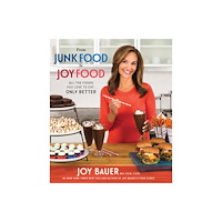 Joy Bauer From Junk Food to Joy Food (inbunden, eng)