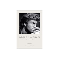 Abrams & Chronicle Books George Michael: A Life (inbunden, eng)