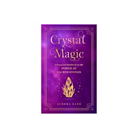 Hachette UK Distribution Ltd Crystal Magic A Practical Handbook on the Power of Sacred St (inbunden, eng)