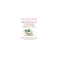 Healing Arts Press Western Herbs According To Traditional Chinese Medicine: A Practitioner's Guide (inbunden, eng)