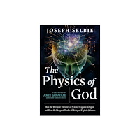 Joseph Selbie
Foreword by Amit Goswami Physics Of God New Edition (häftad, eng)