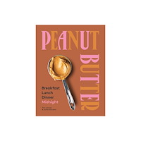 Hardie Grant Books / Publishing Peanut Butter: Breakfast, Lunch, Di (inbunden, eng)