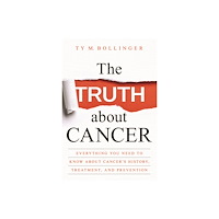 Ty M. Bollinger The Truth about Cancer (häftad, eng)