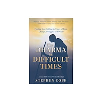 Stephen Cope The Dharma in Difficult Times (häftad, eng)