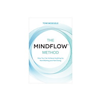 Tom Moegele The MINDFLOW© Method (häftad, eng)