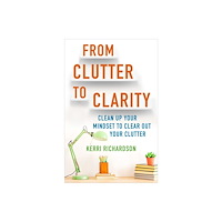Kerri L. Richardson From Clutter to Clarity (häftad, eng)